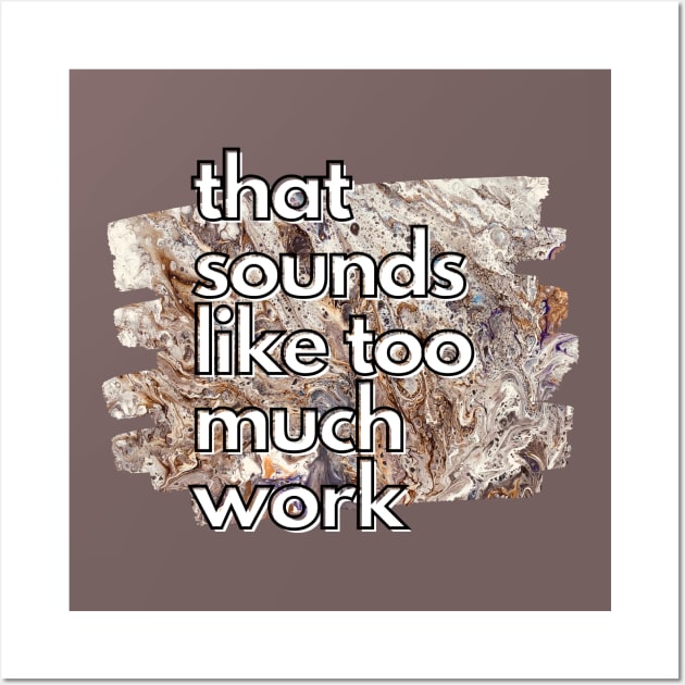 That Sounds Like Too Much Work - Golden Marble Acrylic Pour Wall Art by v_art9